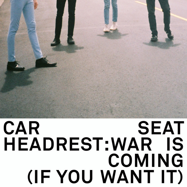 War Is Coming (If You Want It) song and lyrics by Car Seat Headrest