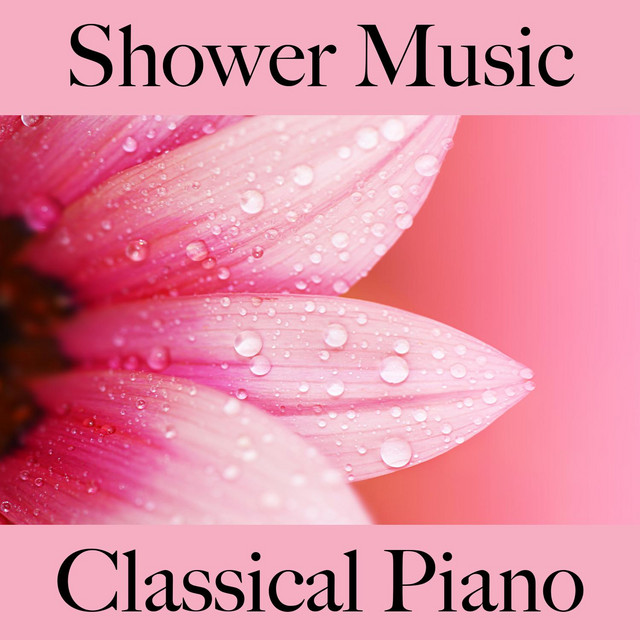 Shower Music Classical Piano The Best Sounds for Relaxation Album