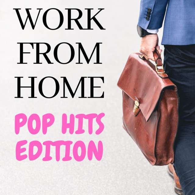 Work from Home Pop Hits Edition Compilation by Various Artists
