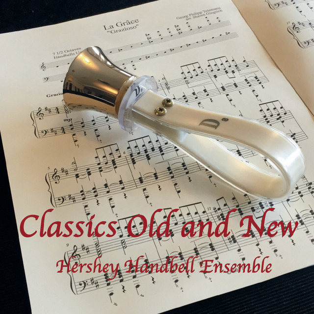 Classics Old and New Album by Hershey Handbell Ensemble Spotify