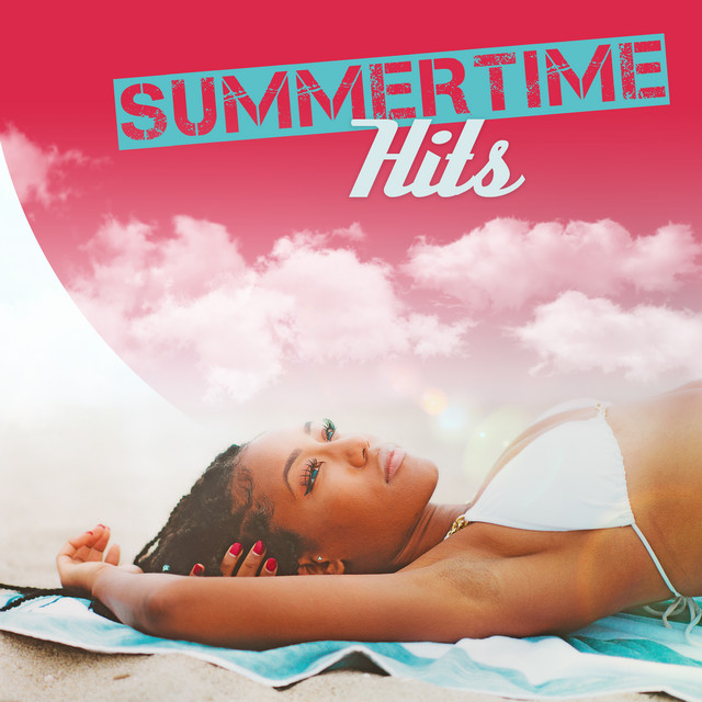 Summertime Hits Ultimate Chill Out Music, Relax & Chill, Party
