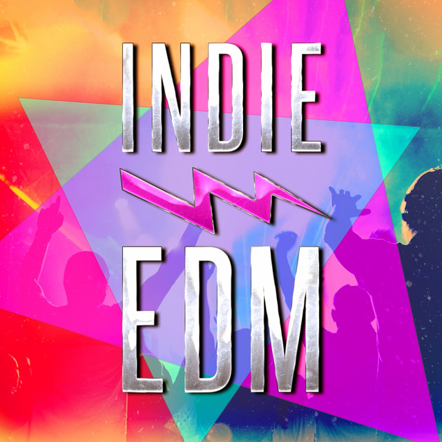 Indie EDM (Discover Some of the Best EDM, Dance, Dubstep and Electronic