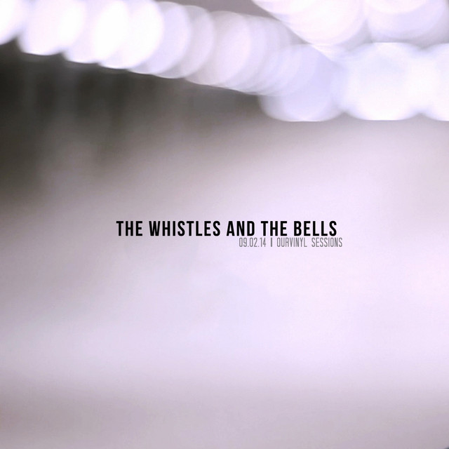 OurVinyl Sessions The Whistles and The Bells Single de The Whistles