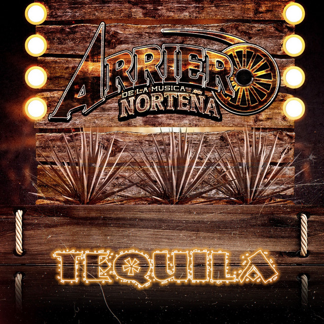 Tequila song and lyrics by ARRIERO DE LA MUSICA NORTEÑA Spotify