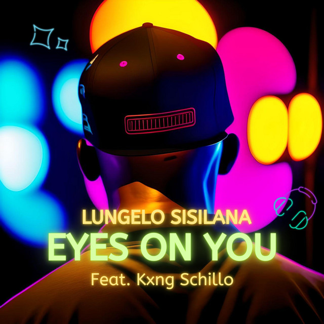 Eyes On You song and lyrics by Lungelo Sisilana, Kxng Schillo Spotify