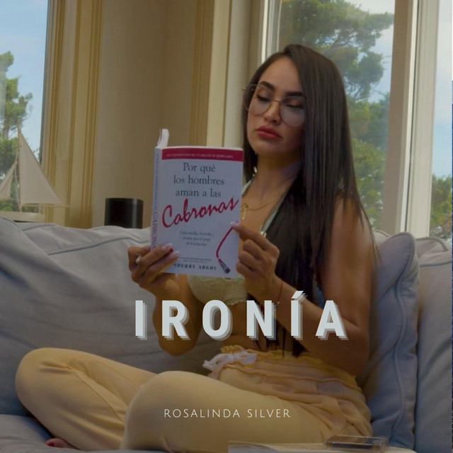 Ironía Single by Rosalinda Silver Spotify