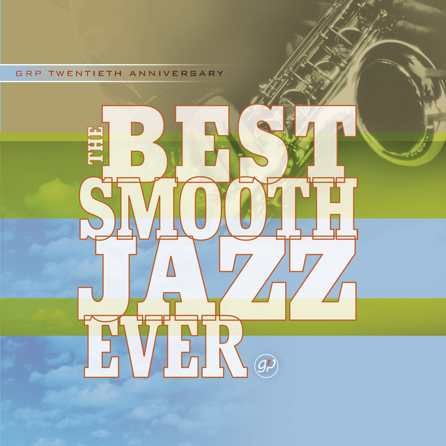 The Best Smooth Jazz Ever Compilation by Various Artists Spotify