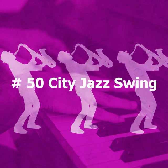  50 City Jazz Swing Album by Tokyo Bebop Jazz Playlist Spotify