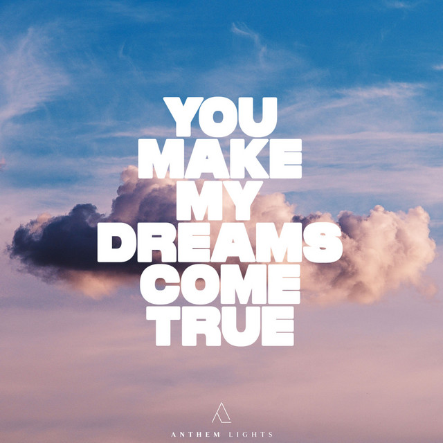You Make My Dreams Come True Single by Anthem Lights Spotify