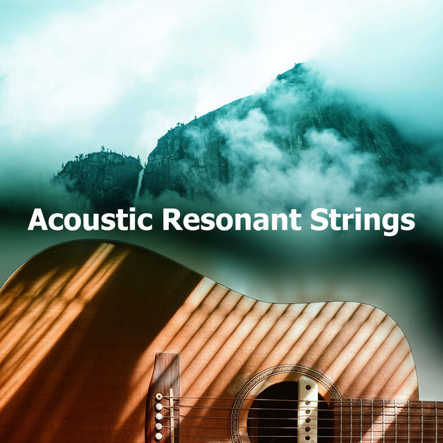 Acoustic Resonant Strings Album by Acoustic Guitar Songs Spotify