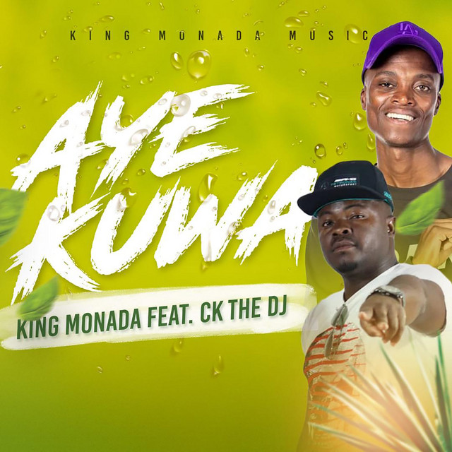 AYE KUWA (feat. CK THE DJ) song by King Monada, CK THE DJ Spotify