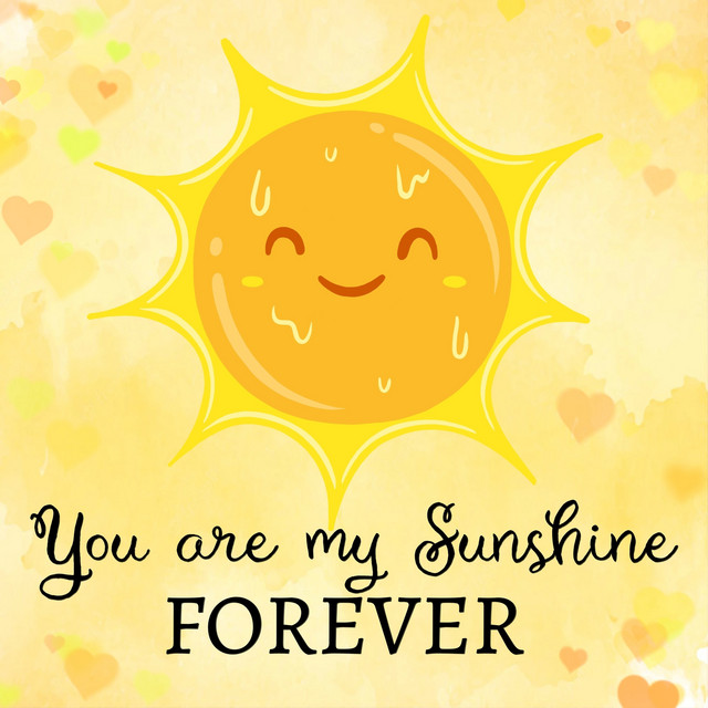 You Are My Sunshine Forever song and lyrics by Lullaby Garden Spotify