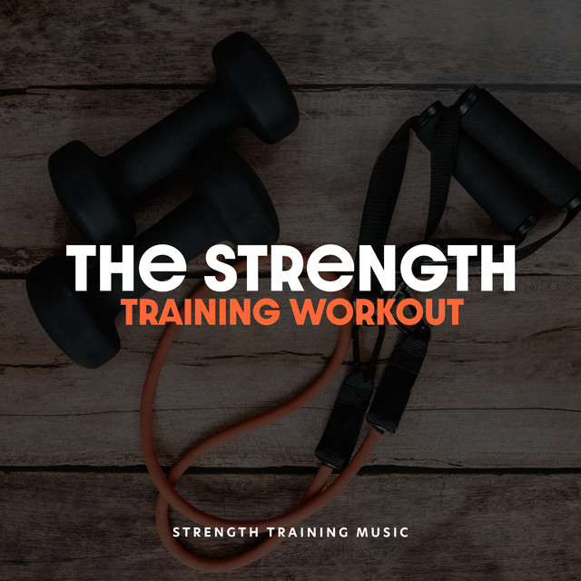 The Strength Training Workout Album by Strength Training Music Spotify