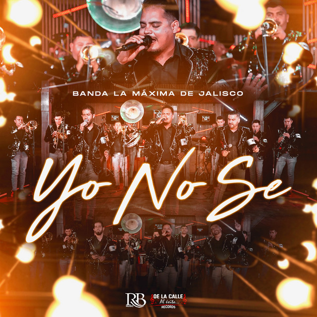 Yo No Se (En Vivo) song and lyrics by La Máxima De Jalisco Spotify