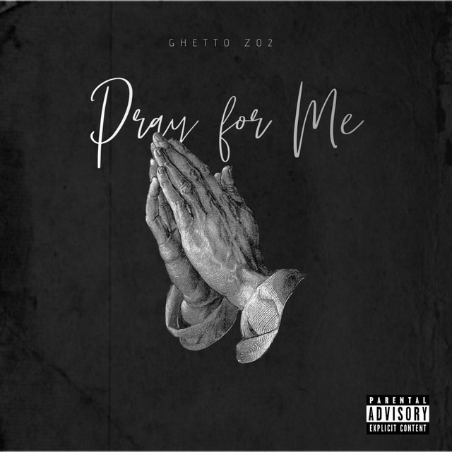 Pray for Me EP by Ghetto Zo2 Spotify