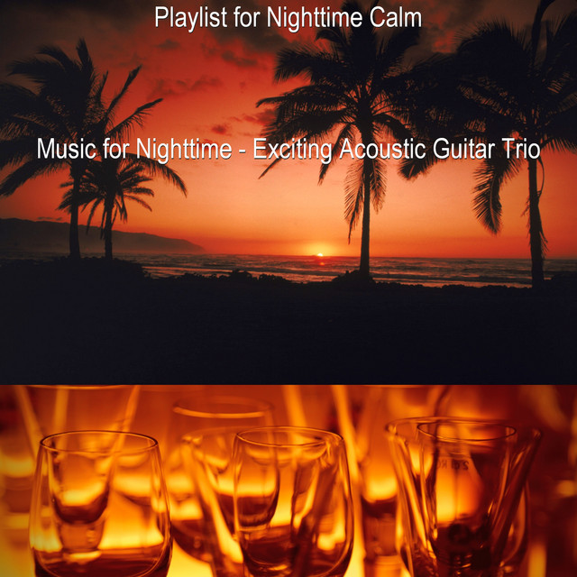 Music for Nighttime Exciting Acoustic Guitar Trio Album by Playlist