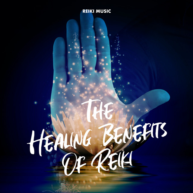 The Healing Benefits Of Reiki Album by Reiki Music Spotify