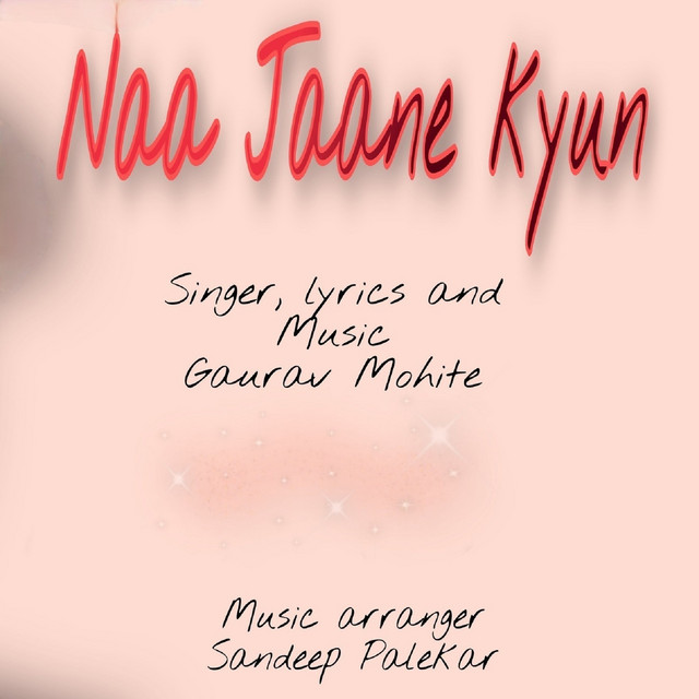 Naa Jaane Kyun song and lyrics by Gaurav mohite Spotify