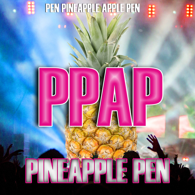 Ppap Pen Pineapple Apple Pen song and lyrics by Ppap Pineapple Pen
