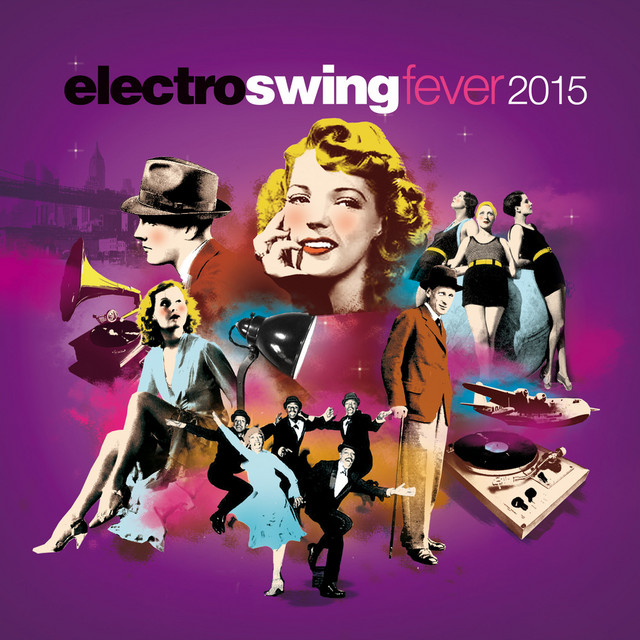 Electro Swing Fever 2015 (The Best Electronic, Retro, Jazzy Lounge