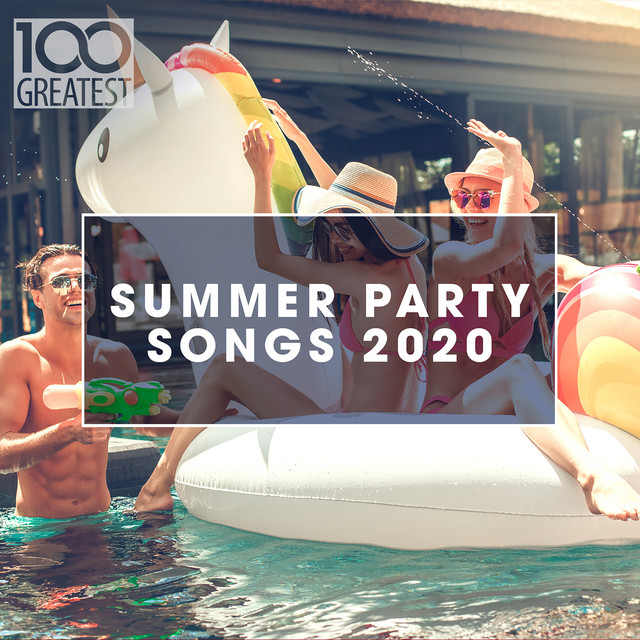 100 Greatest Summer Party Songs 2020 Compilation by Various Artists