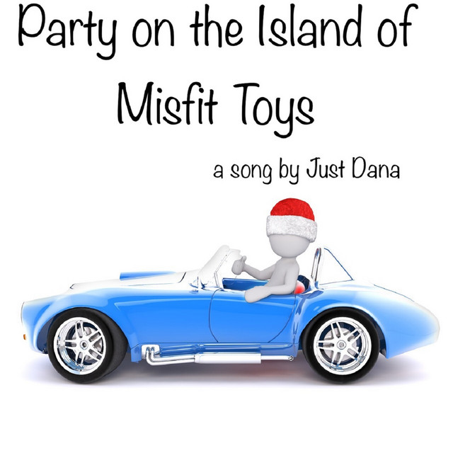 Party on the Island of Misfit Toys Single by Just Dana Spotify