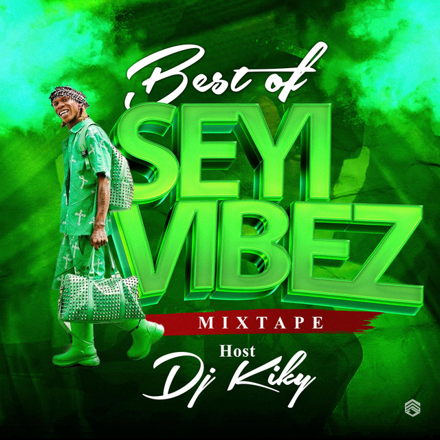 Best Of Seyi Vibez Mixtape Single by DjKiky Spotify