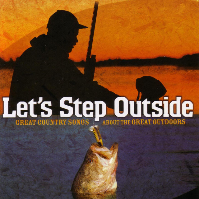 Let's Step Outside Great Country Songs about the Great Outdoors by
