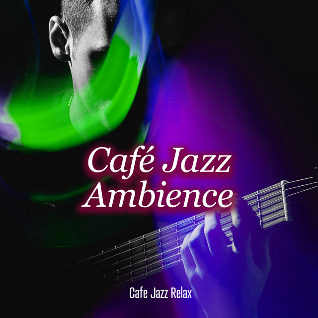 Café Jazz Ambience Album by Cafe Jazz Relax Spotify