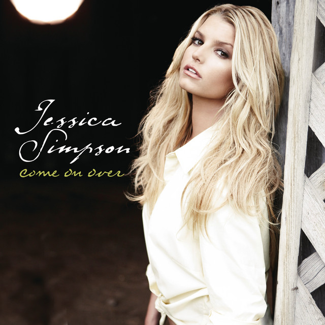 Come on Over Single by Jessica Simpson Spotify