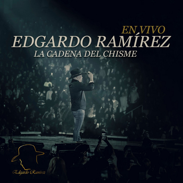 La Cadena Del Chisme (En Vivo) Single by Edgardo Ramírez Spotify