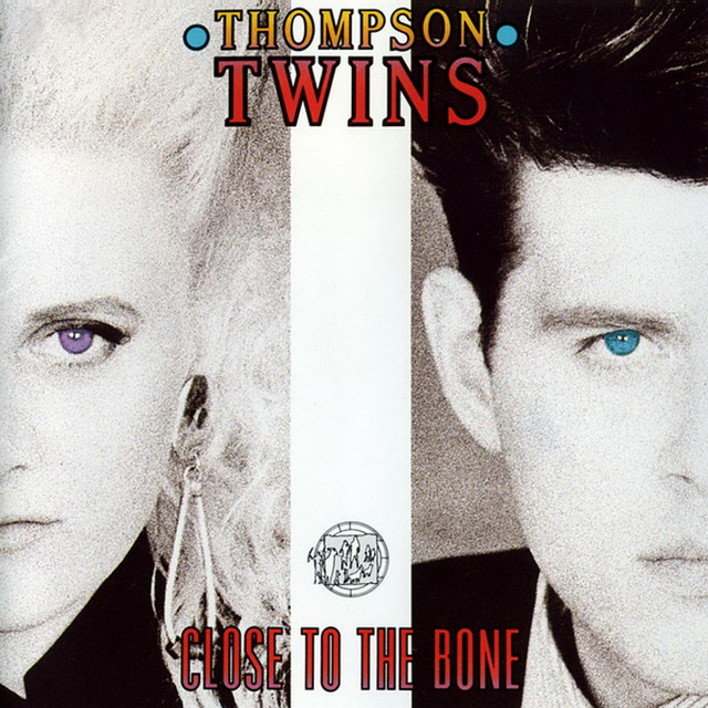 Close to the Bone Album by Thompson Twins Spotify