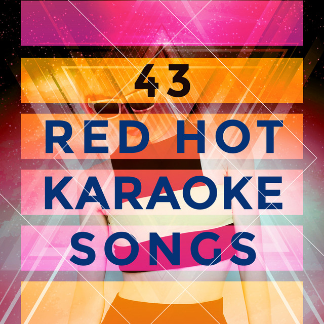 43 Red Hot Karaoke Songs Album by Pop Hits Karaoke Spotify