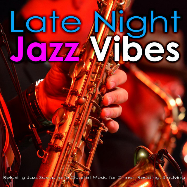 Late Night Jazz Vibes Relaxing Jazz Saxophone Quartet Music for Dinner
