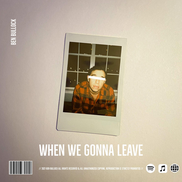 When We Gonna Leave Single by Ben Bullock Spotify