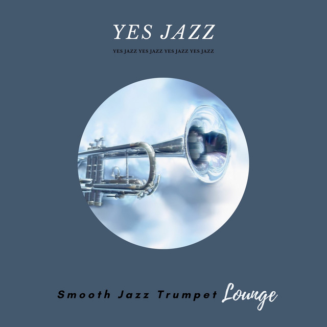 Smooth Jazz Trumpet Lounge Album by Yes Jazz Spotify