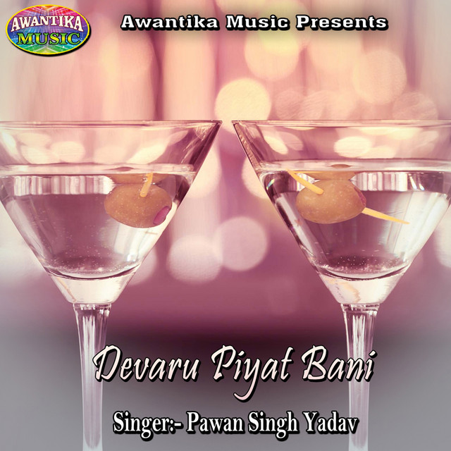 Devaru Piyat Bani Single by Pawan Singh Yadav Spotify