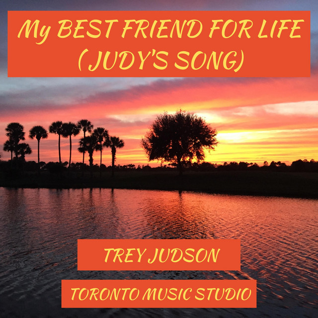 Trey Judson MY BEST FRIEND FOR LIFE (JUDY'S SONG) Lyrics Meaning Lyreka