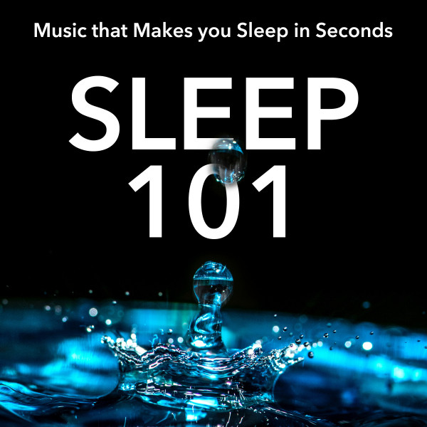 Sleep 101 Music that Makes you Sleep in Seconds Album by Radio