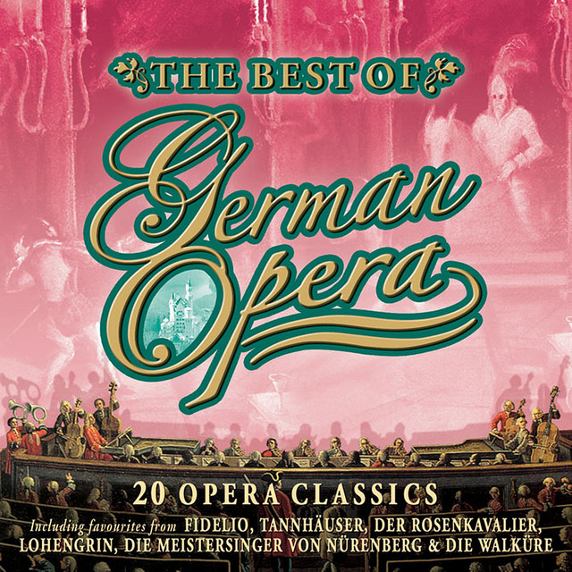 The Best Of German Opera 20 Opera Classics Compilation by Various Artists Spotify