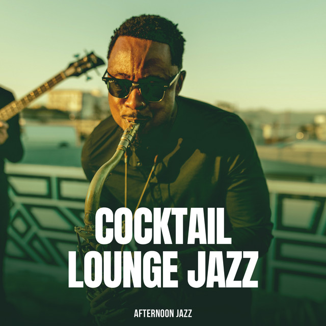 Cocktail Lounge Jazz Album by Afternoon Jazz Spotify