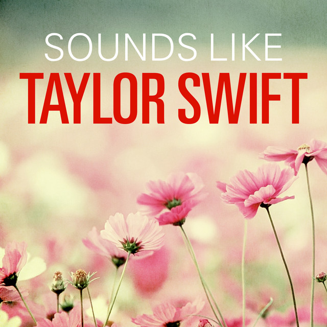 Sounds Like Taylor Swift Compilation by Various Artists Spotify
