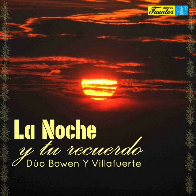 La Noche y Tu Recuerdo Album by Bowen y Villafuerte Spotify