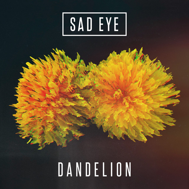 Dandelion song and lyrics by Sad Eye Spotify