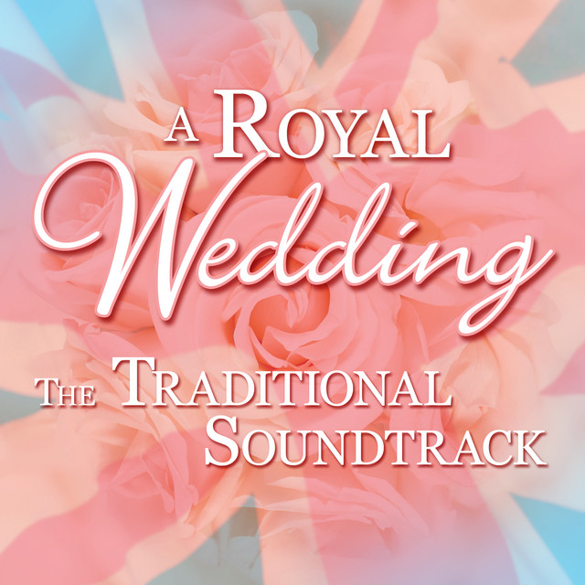 A Royal Wedding The Traditional Soundtrack Album by The Hit Crew