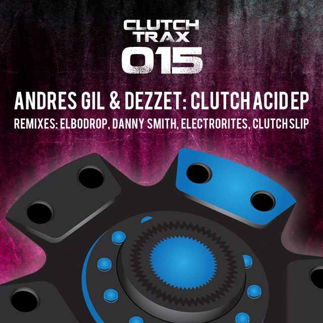 Clutch Acid 02 Original Mix song and lyrics by Andres Gil, Dezzet