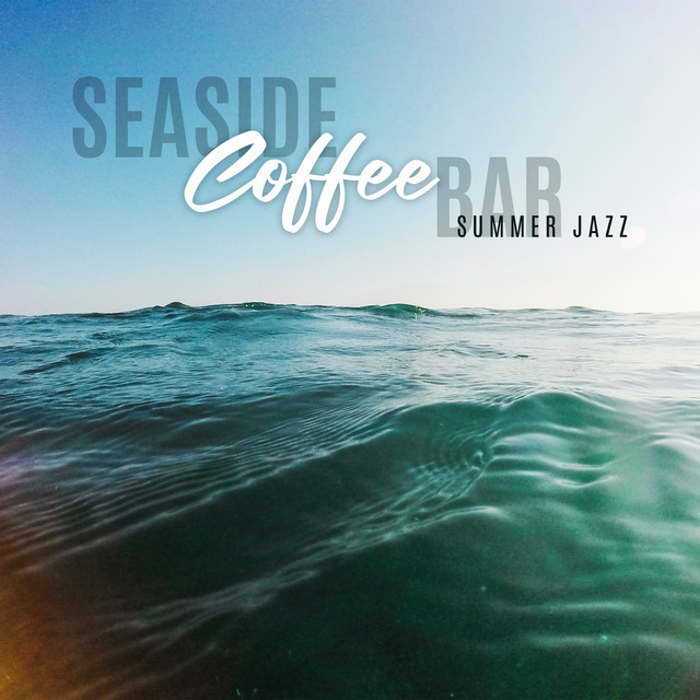Seaside Coffee Bar song and lyrics by Coffee Lounge Collection Spotify