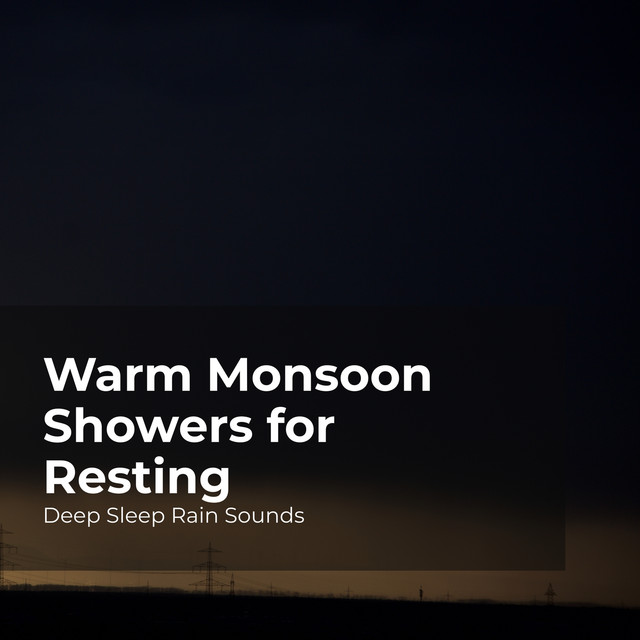 Warm Monsoon Showers for Resting Album by Deep Sleep Rain Sounds