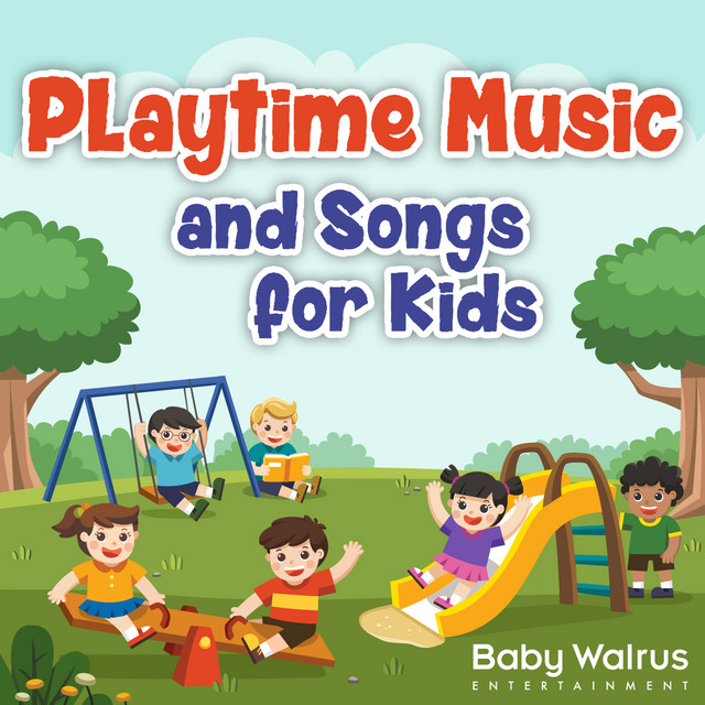 Playtime Music And Songs For Kids Album by Baby Walrus Spotify