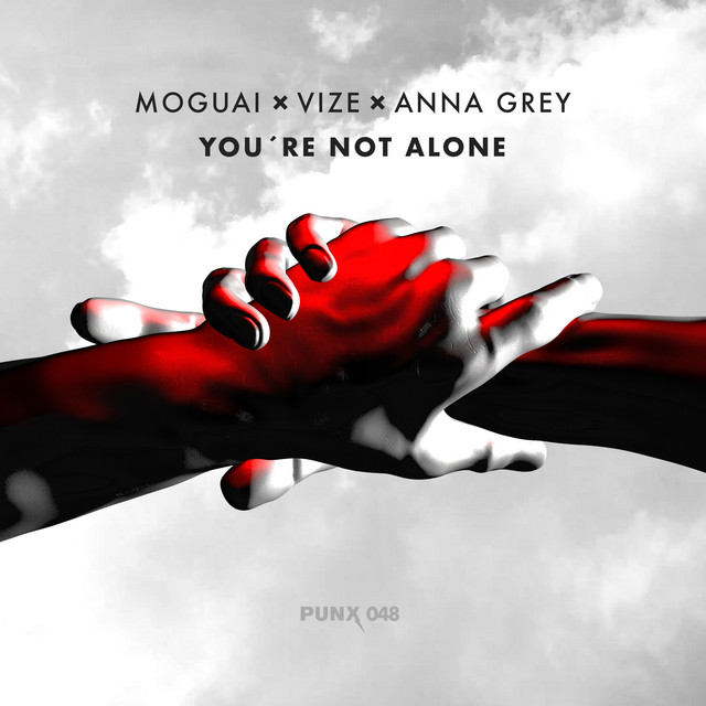 You're Not Alone song and lyrics by MOGUAI, VIZE, Anna Grey Spotify